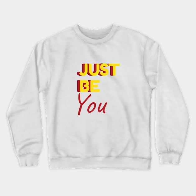 Just be you Crewneck Sweatshirt by creationoverload